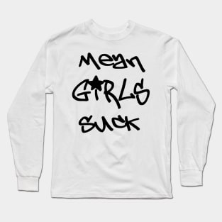 Mean Girls Suck Long Sleeve T-Shirt